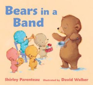 Bears in a Band by Shirley Parenteau & David Walker