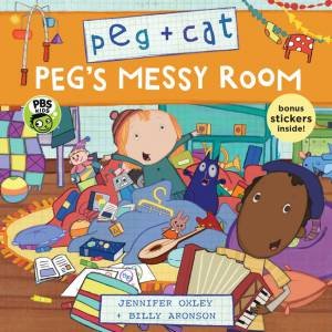 Peg + Cat: Peg's Messy Room by Jennifer Oxley & Billy Aronson