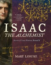 Isaac the Alchemist Secrets of Isaac Newton Reveald