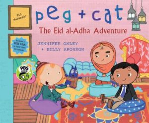 Peg + Cat: The Eid al-Adha Adventure by Jennifer Oxley & Billy Aronson