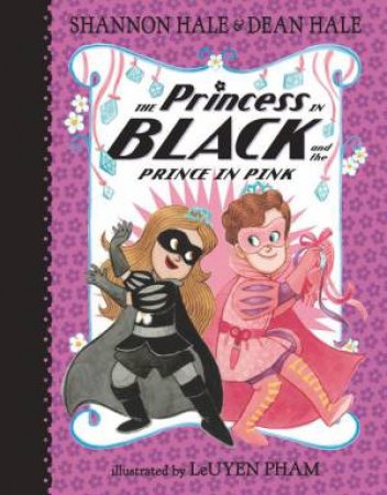 The Princess in Black and the Prince in Pink by Shannon Hale & Dean Hale & LeUyen Pham