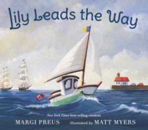 Lily Leads The Way by Margi Preus & Matt Myers