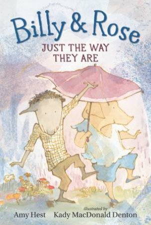 Billy and Rose: Just the Way They Are by Amy Hest & Kady MacDonald Denton