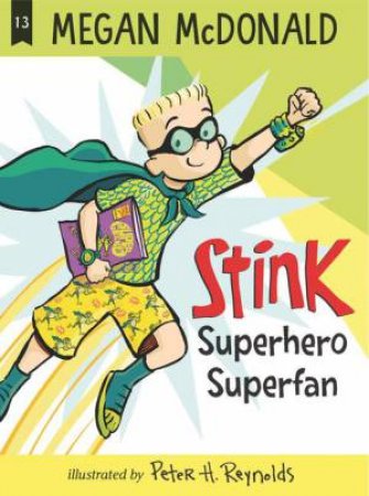 Stink: Superhero Superfan by Megan McDonald & Peter H. Reynolds