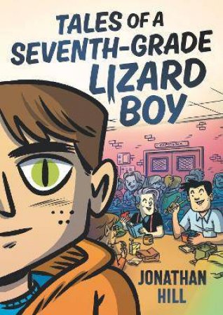 Tales Of A Seventh-Grade Lizard Boy by Jonathan Hill