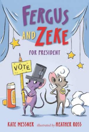 Fergus and Zeke for President by Kate Messner & Heather Ross