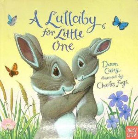 A  Lullaby for Little One by Dawn Casey