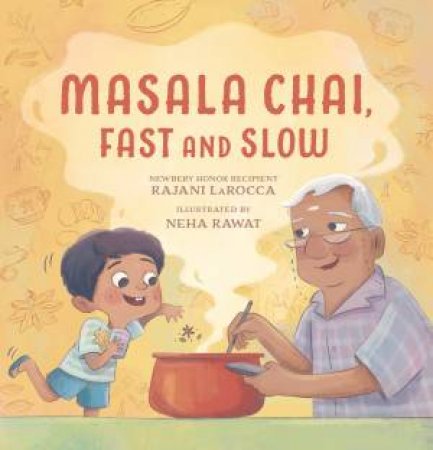 Masala Chai, Fast and Slow by Rajani LaRocca & Neha Rawat