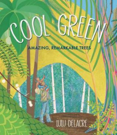 Cool Green: Amazing, Remarkable Trees by Lulu Delacre & Lulu Delacre