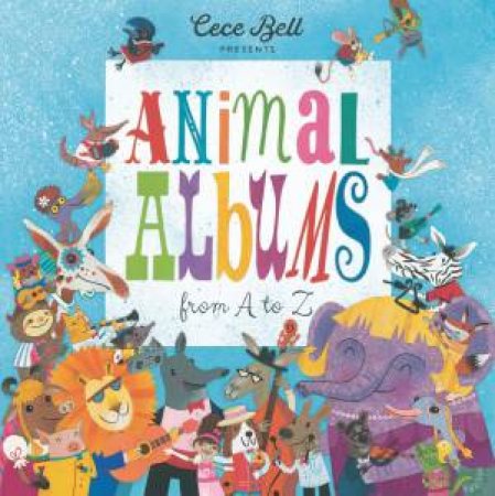 Animal Albums from A to Z by Cece Bell & Cece Bell