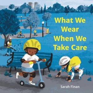 What We Wear When We Take Care by Sarah Finan & Sarah Finan