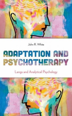 Adaptation and Psychotherapy by John R. White