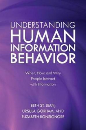 Understanding Human Information Behavior by Beth St. Jean