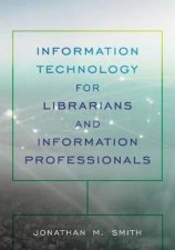 Information Technology For Librarians And Information Professionals