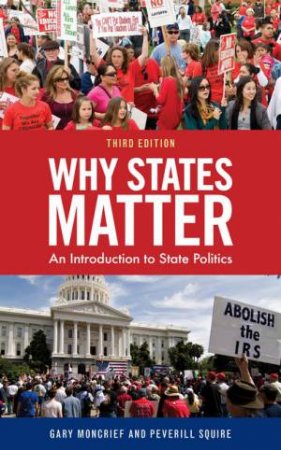 Why States Matter by Gary F. Moncrief & Peverill Squire