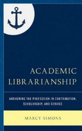 Academic Librarianship by Marcy Simons