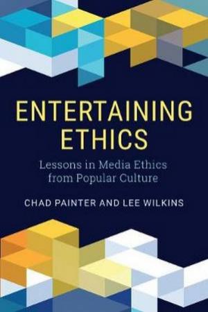 Entertaining Ethics by Chad Painter & Lee Wilkins