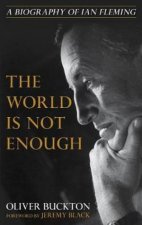 The World Is Not Enough A Biography Of Ian Fleming