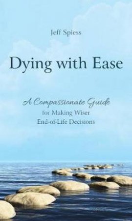 Dying With Ease by Jeff Spiess