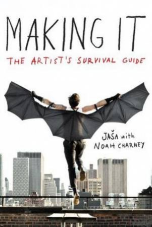 Making It: The Artist's Survival Guide by Jasa