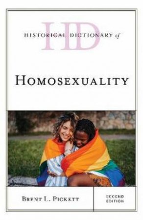 Historical Dictionary  Of Homosexuality 2nd Ed by Brent L. Pickett