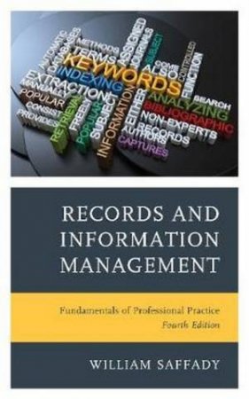 Records And Information Management by William Saffady