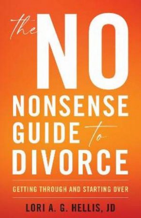 The No-Nonsense Guide To Divorce by Lori Hellis