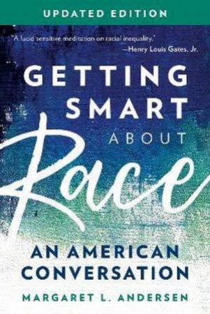 Getting Smart About Race: An American Conversation by Margaret L. Andersen