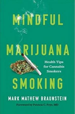 Mindful Marijuana Smoking by Mark Mathew Braunstein & Patricia C. Frye