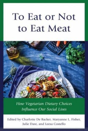 To Eat Or Not To Eat Meat by Charlotte De Backer & Julie Dare & Leesa Costello & Maryanne L. Fisher