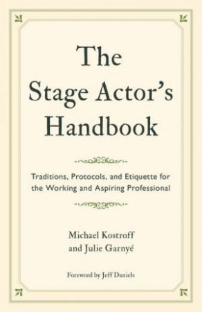 The Stage Actor's Handbook by Michael Kostroff & Julie Garnye & Jeff Daniels