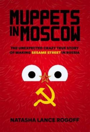 Muppets in Moscow by Natasha Lance Rogoff