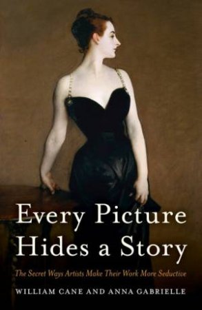 Every Picture Hides a Story by William Cane & Anna Gabrielle