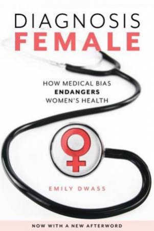 Diagnosis Female by Emily Dwass