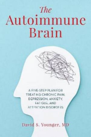 The Autoimmune Brain by David S. Younger