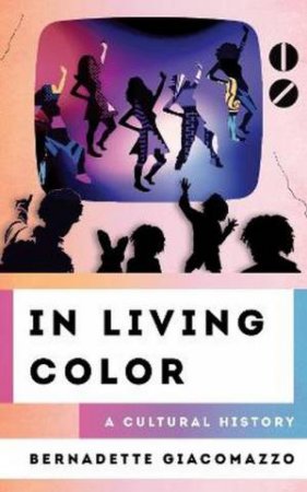 In Living Color by Bernadette Giacomazzo