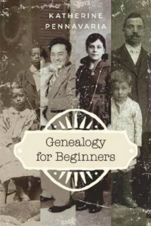 Genealogy For Beginners by Katherine Pennavaria