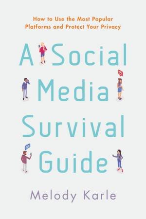 A Social Media Survival Guide by Melody Karle