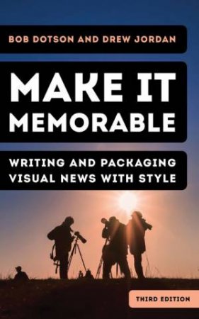 Make It Memorable by Bob Dotson & Drew Jordan