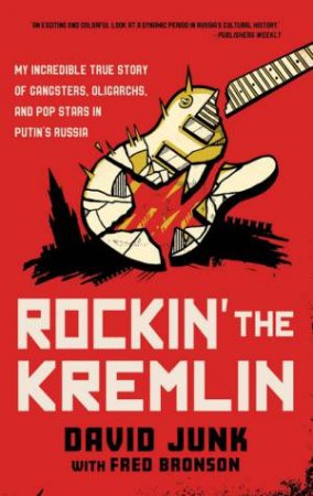 Rockin' the Kremlin by David Junk & Fred Bronson