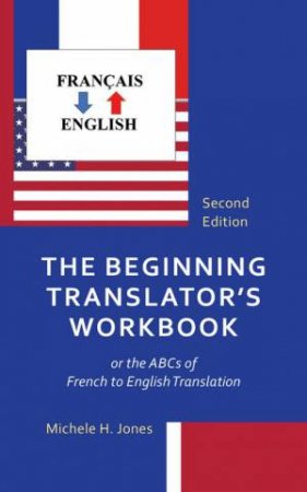 The Beginning Translator's Workbook by Michele H. Jones