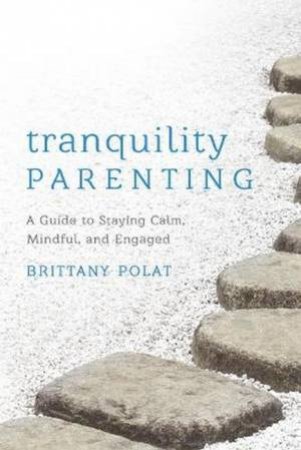 Tranquility Parenting by Brittany B. Polat