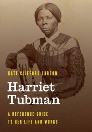 Harriet Tubman by Kate Clifford Larson