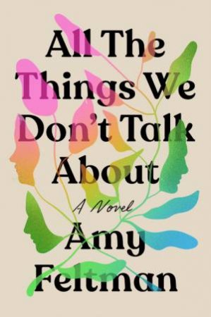 All The Things We Don't Talk About by Amy Feltman