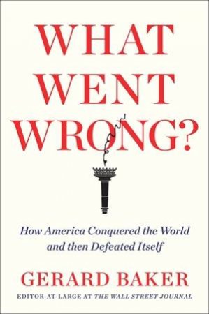 What Went Wrong by Gerard Baker