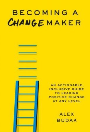 Becoming A Changemaker by Alex Budak