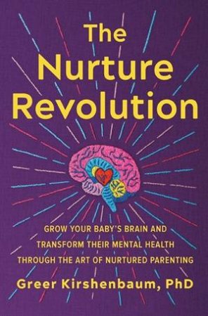 The Nurture Revolution by Greer Kirshenbaum