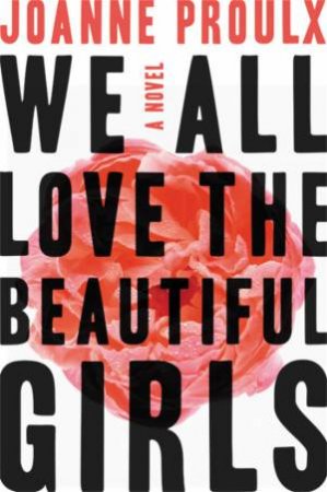 We All Love The Beautiful Girls by Joanne Proulx