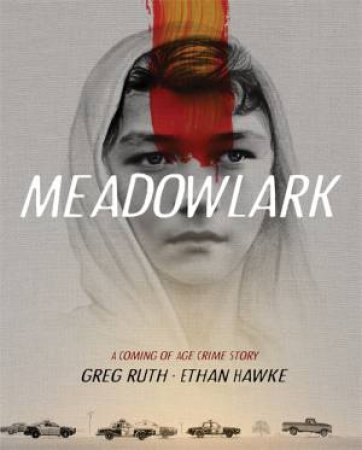 Meadowlark by Ethan Hawke & Greg Ruth