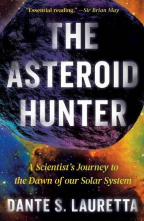 The Asteroid Hunter by Dante Lauretta